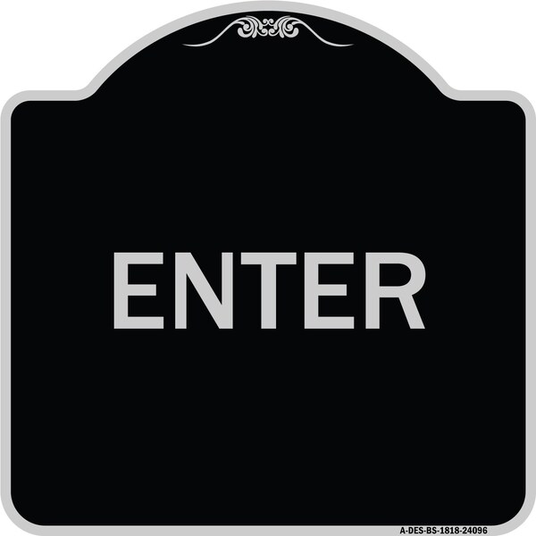Designer Series Enter Enter, Black & Silver Heavy-Gauge Aluminum Sign, 18" x 18", BS-1818-24096